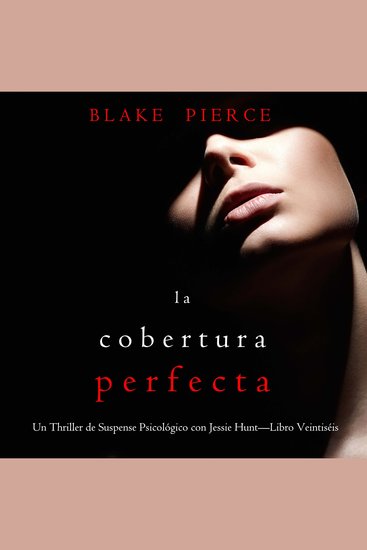 La cobertura perfecta (Un Thriller de Suspense Psicológico con Jessie Hunt—Libro Veintiséis) - Narrado digitalmente usando una voz sintetizada - cover