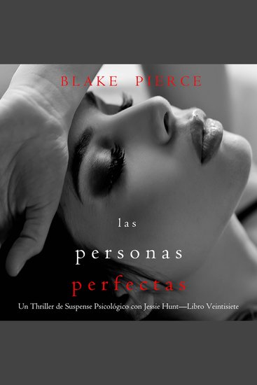 Las personas perfectas (Un Thriller de Suspense Psicológico con Jessie Hunt—Libro Veintisiete) - Narrado digitalmente usando una voz sintetizada - cover
