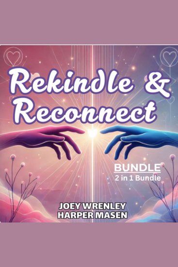 Rekindle & Reconnect Bundle 2 in 1 Bundle - Get Your Ex Back and Getting Back Together - cover