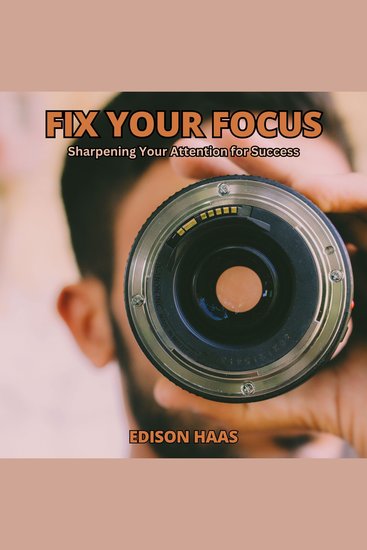 Fix Your Focus - Sharpening Your Attention for Success - cover