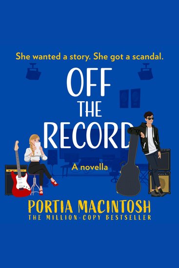 Off the Record: A rockstar rom-com novella to read in 2024 from Portia MacIntosh bestselling author of Ex in the City! - cover