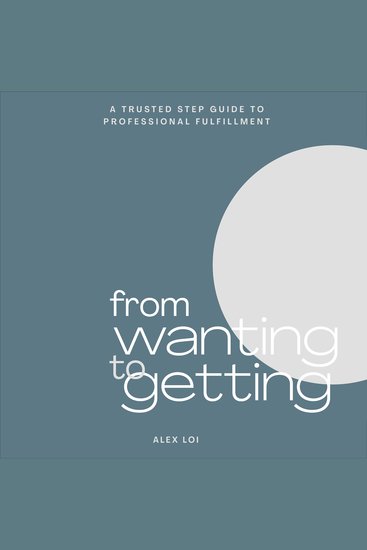 From Wanting to Getting - A Trusted Step Guide to Professional Fulfillment - cover