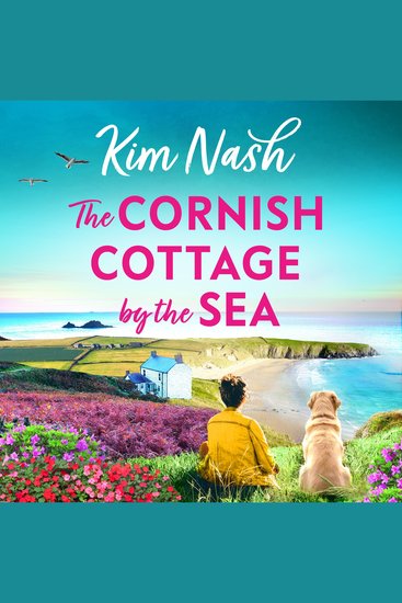 The Cornish Cottage by the Sea - A heartwarming story of love friendship and fresh starts from Kim Nash - cover