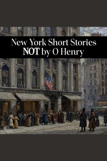 New York Short Stories NOT by O Henry - The name that first comes to mind isn't always the best - cover