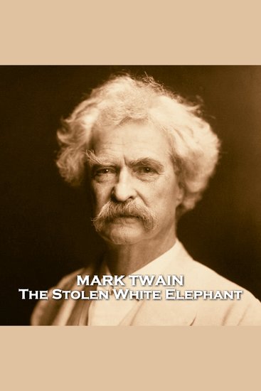 The Stolen White Elephant - A detective attempts to unravel the kidnapping of an elephant - cover