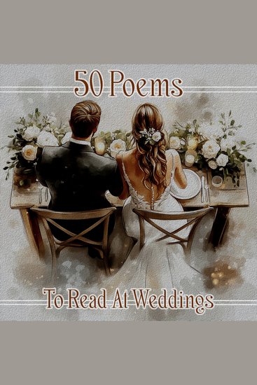 50 Poems to Read at Weddings - Be inspired for a speical occasion - cover