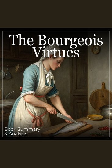 Bourgeois Virtues The: Book Summary & Analysis - cover