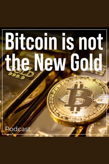 Bitcoin is not the New Gold - Podcast - cover