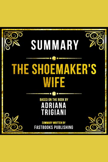 Summary - The Shoemaker's Wife - Based On The Book By Adriana Trigiani - cover