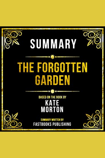 Summary - The Forgotten Garden - Based On The Book By Kate Morton - cover