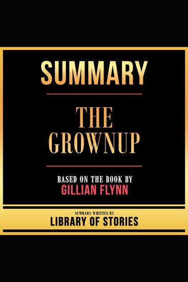 Summary - The Grownup - Based On The Book By Gillian Flynn - cover
