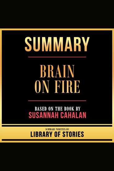 Summary - Brain On Fire - Based On The Book By Susannah Cahalan - cover