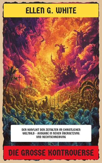 Die große Kontroverse - Der Konflikt der Zeitalter im christlichen Weltbild - Ausgabe in neuer Übersetzung und Rechtschreibung - cover