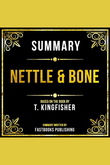 Summary - Nettle & Bone - Based On The Book By T Kingfisher - cover