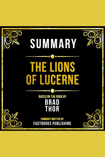 Summary - The Lions Of Lucerne - Based On The Book By Brad Thor - cover