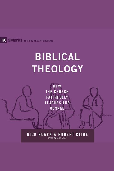 Biblical Theology - How the Church Faithfully Teaches the Gospel - cover