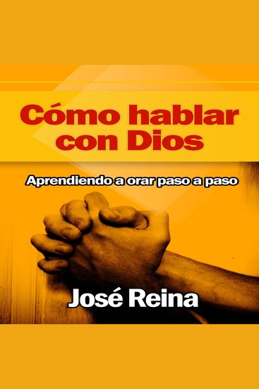 Como Hablar con Dios - Aprendiendo a orar paso a paso - cover
