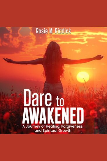 Dare To Awakened - A Journey of Healing Forgiveness and Spiritual Growth - cover
