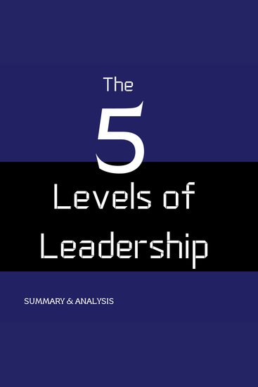 Five Levels of Leadership The: Book summary & analysis - cover