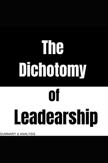 Dichotomy of Leadership The: Book summary & analysis - cover