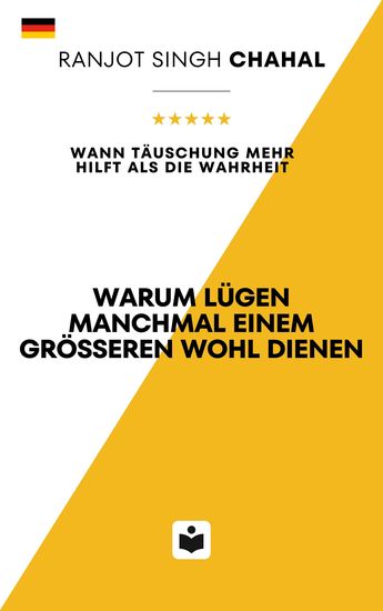 Warum Lügen manchmal einem größeren Wohl dienen - Wann Täuschung mehr hilft als die Wahrheit - cover