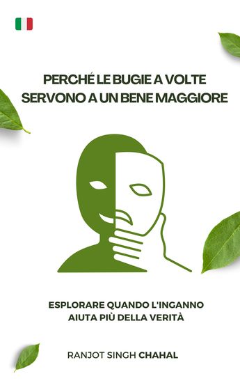 Perché le bugie a volte servono a un bene maggiore - Esplorare quando l'inganno aiuta più della verità - cover