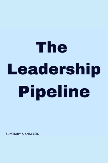 Leadership Pipeline The: Book summary & analysis - cover