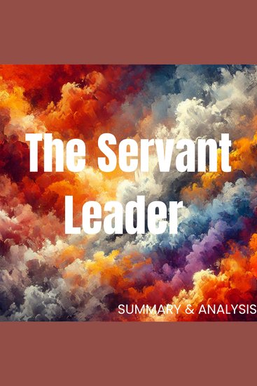 Servant Leader The: Book summary & analysis - cover