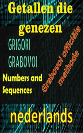 Getallen die genezen de officiële methode van Gregori Grabovoi - Verbeter jezelf in alle aspecten van je leven en trek alles aan wat je wilt durf en zoek geluk en vervulling - cover