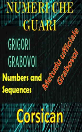 Numeri chì guariscenu u metudu ufficiale di Gregori Grabovoi - Migliurate in tutti l'aspetti di a vostra vita è attrae tuttu ciò chì vulete osate è cercate a felicità è a realizazione - cover