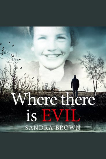 Where There Is Evil - An Extraordinary Quest to Find the Truth about the Disappearance of an Eleven-Year-Old Girl - cover