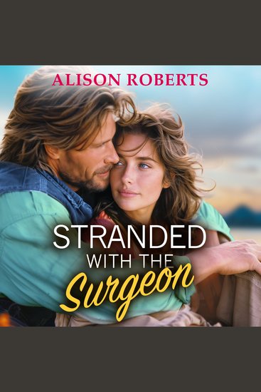 Stranded with the Surgeon - Discover a totally breathtaking medical romance from Alison Roberts – perfect for fans of Grey's Anatomy! - cover