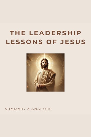 Leadership Lessons of Jesus The: Book summary & analysis - cover