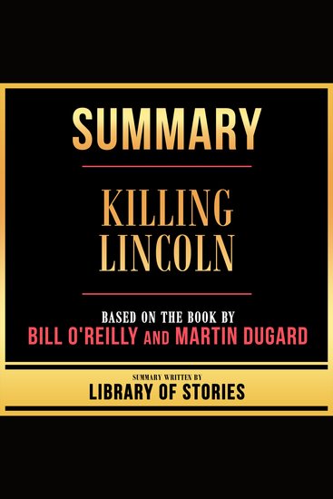 Summary - Killing Lincoln - Based On The Book By Bill O'reilly And Martin Dugard - cover