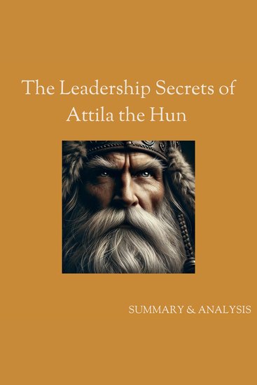 Leadership secrets of Attila the Hun The: Book summary & analysis - cover