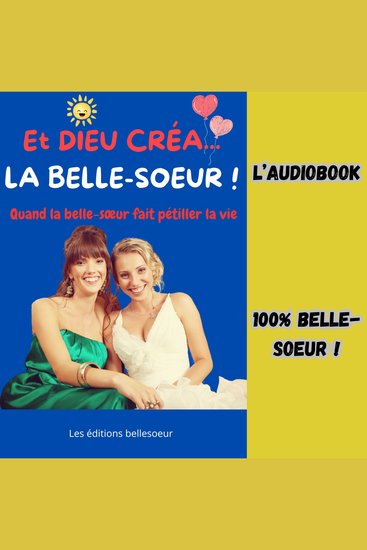 ET DIEU CRÉA LA BELLE-SOEUR ! - Quand la belle-sœur fait pétiller la vie - cover