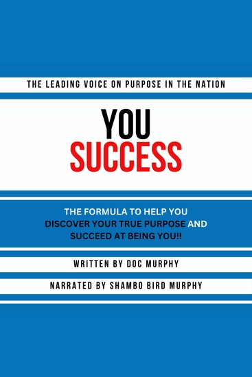 YOU Success - THE FORMULA TO HELP YOU DISCOVER YOUR TRUE PURPOSE AND SUCCEED AT BEING YOU!! - cover