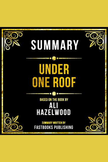 Summary - Under One Roof - Based On The Book By Ali Hazelwood - cover