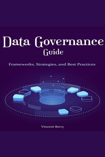 Data Governance Guide - Frameworks Strategies and Best Practices - cover