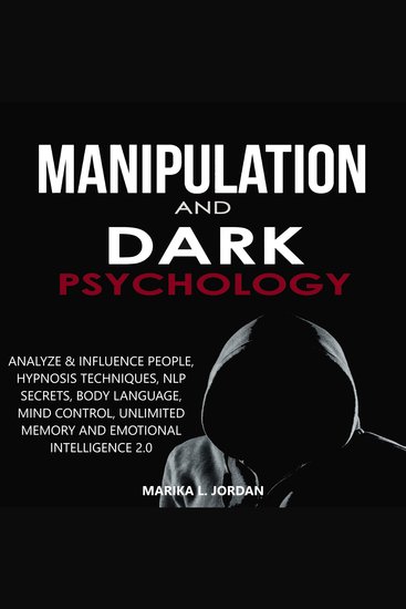 Manipulation and Dark Psychology - Analyze & Influence People Hypnosis Techniques NLP Secrets Body Language Mind Control Unlimited Memory and Emotional Intelligence 20 - cover
