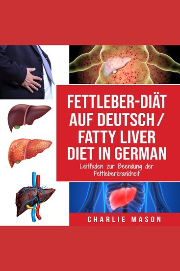 Fettleber-Diät Auf Deutsch Fatty liver diet In German: Leitfaden zur Beendung der Fettleberkrankheit (German Edition) - cover