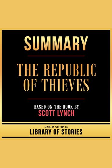Summary - The Republic Of Thieves - Based On The Book By Scott Lynch - cover