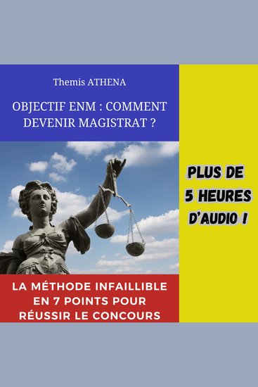 OBJECTIF ENM - COMMENT DEVENIR MAGISTRAT? - La méthode infaillible en 7 points pour réussir le concours - cover