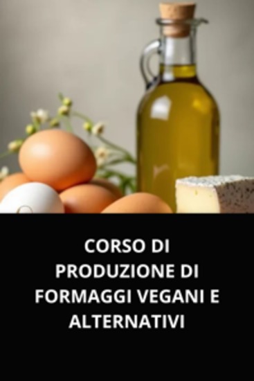 Corso di produzione di formaggi vegani e alternativi - cover