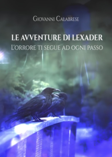 Le Avventure Di Lexader: L'orrore Ti Segue Ad Ogni Passo - Le Avventure Di Lexader - cover