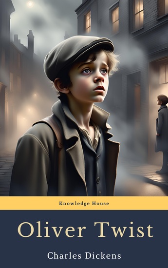 Oliver Twist - The Beloved Classic That Captured the Hearts of Generations - cover