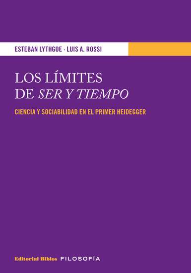 Los límites de Ser y Tiempo - Ciencia y sociabilidad en el primer Heidegger - cover
