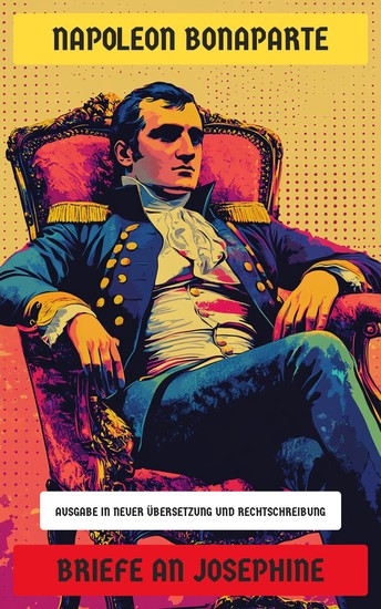 Briefe an Josephine - Ausgabe in neuer Übersetzung und Rechtschreibung - cover
