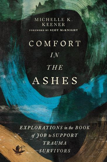 Comfort in the Ashes - Explorations in the Book of Job to Support Trauma Survivors - cover