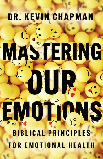Mastering Our Emotions - Biblical Principles for Emotional Health - cover